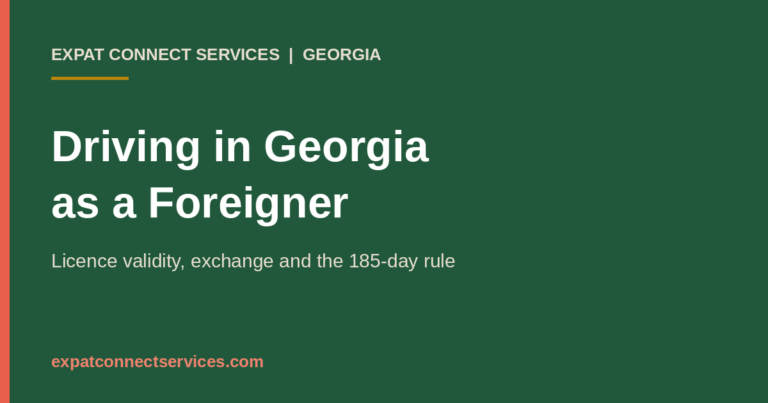 Driving in Georgia as a Foreigner: licence validity, exchange and the 185-day rule